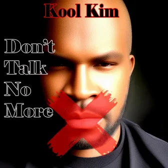 Don't Talk No More by Kool Kim