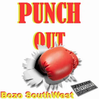 Punch Out by Bozo SouthWest