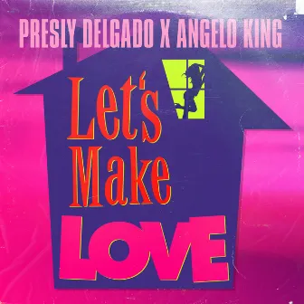 Lets Make Love by Presly Delgado