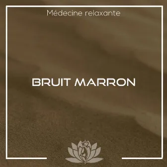 Bruit marron pour calmer, dormir, réduction du bruit, son ambiant by Médecine Relaxante