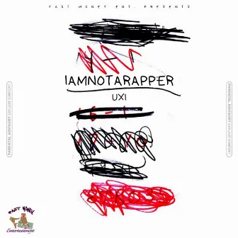 IAmNotARapper by Uxi