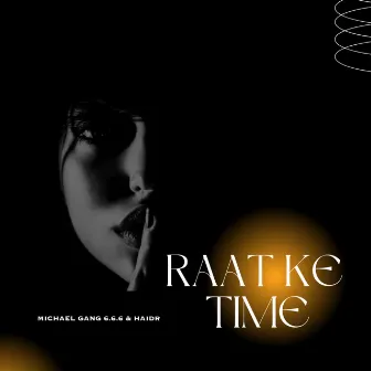 Raat Ke Time by Michael Gang 6.6.6