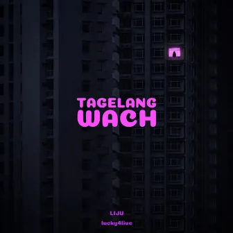 TAGELANG WACH by lucky4live