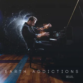 Earth Addictions by Reuel