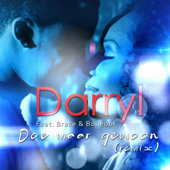 Doe Maar Gewoon (feat. Brace & Bollebof) [Remix] by Darryl