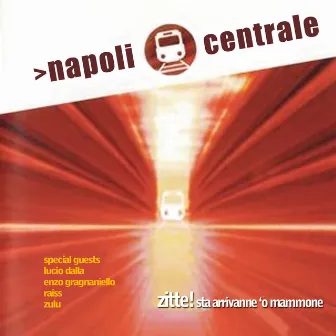 Zitte! sta arrivanne 'o mammone (feat. Lucio Dalla - Enzo Gragnaniello - Raiss - Zulu) by Napoli Centrale