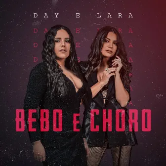 Bebo e Choro (Ao vivo) by Day e Lara