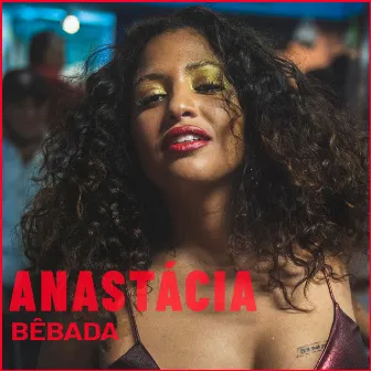 Bêbada by Anastácia