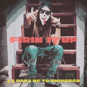 Firin' IT UP by LA Para de TU Universo