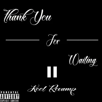 Thank You...For Waiting II: Kool Revamp by Kool Myke