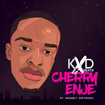 Cherry Enje (feat. Money Ostrich) by KXD BEATS