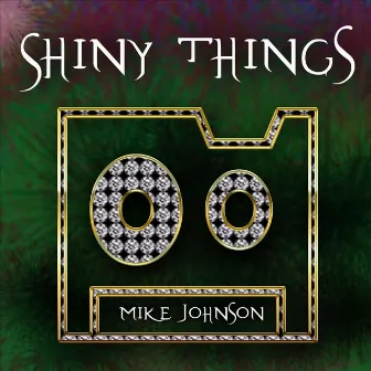 Shiny Things by Mike Johnson