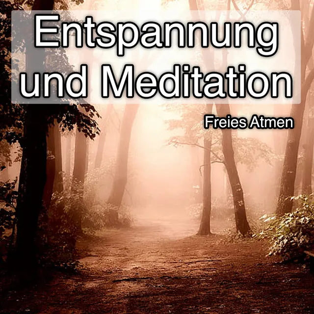 Entspannung und Meditation - Freies Atmen