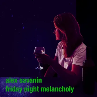 Friday Night Melancholy by Alex Savanin