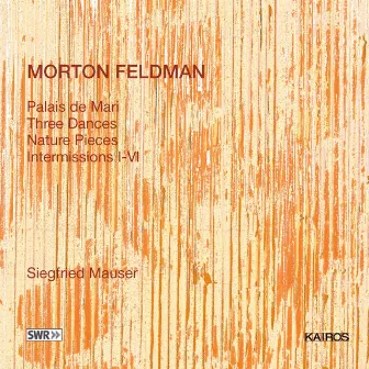 Morton Feldman: Works for Piano by Siegfried Mauser