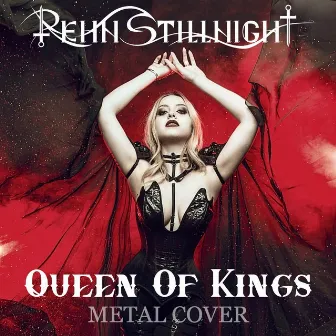 Queen Of Kings (Metal Cover) by Rehn Stillnight