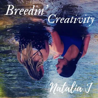 Breedin' Creativity by Natalia J