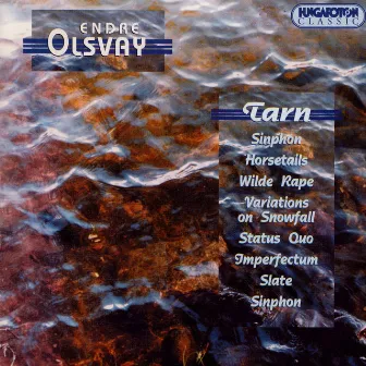 Olsvay: Sinphon / Horsetails / Wilde Rape / Variations On Snowfall / Tarn / Status Quo / Imperfectum by László Tihanyi