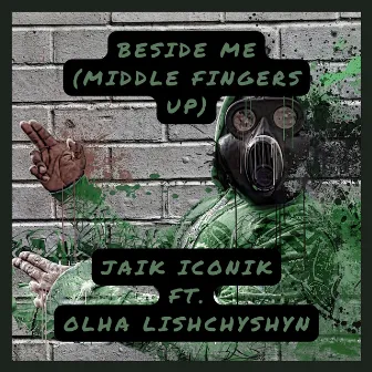 Beside Me (Middle Fingers Up) by Jaik Iconik