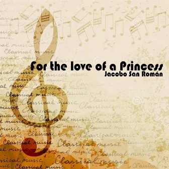 For The Love of a Princess by Jacobo San Román