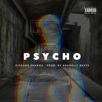 PSYCHO by Dishank Sharma