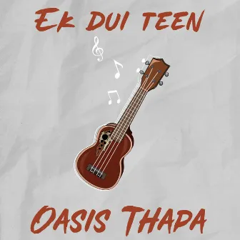 Ek Dui Teen by Oasis Thapa