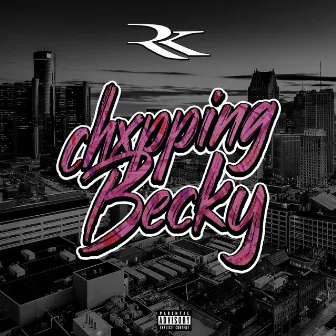 Chxpping Becky by Rahm Kely