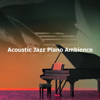 Acoustic Jazz Piano Ambience by Restaurant Jazz Klassiker