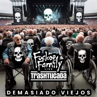 Demasiado Viejos (En Directo) by Fuckop Family