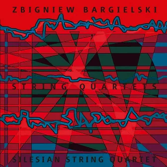 Bargielski: String Quartets by Zbigniew Bargielski