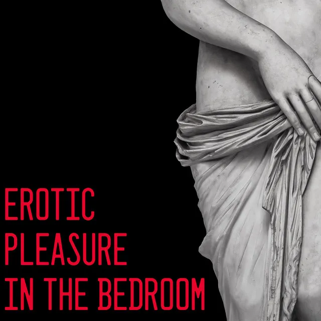 Erotic Pleasure in the Bedroom - Sensual and Desirable Instrumental Jazz for Making Love