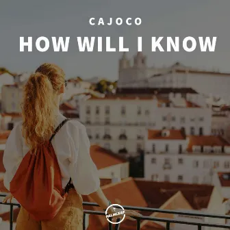 How Will I Know by Cajoco