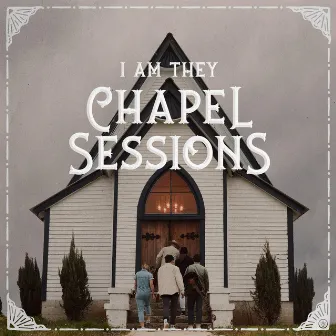 Chapel Sessions by I AM THEY