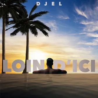 Loin d'ici by Djel