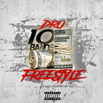 10 Bands Freestyle by Dru