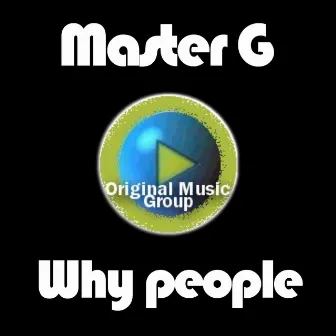 Why people by Master G