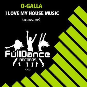 I Love My House Music by O-Galla