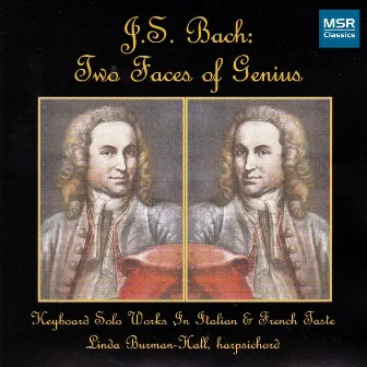 J.S. Bach: Two Faces of Genius - Solo Harpsichord Music in French and Italian Styles by Linda Burman-Hall