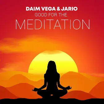 Good For The Meditation by Daim Vega