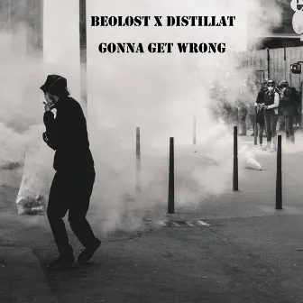 Gonna Get Wrong by Distillat