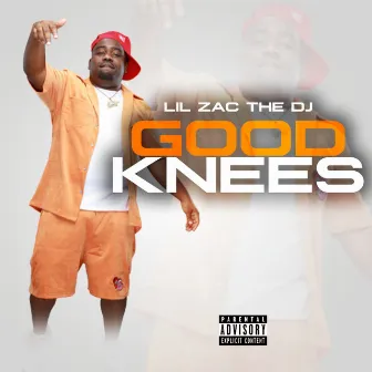 Good Knees by Lil Zac the DJ