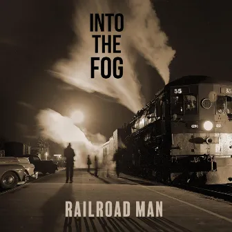 Railroad Man by Into the Fog