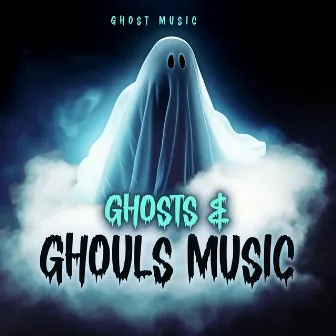 Ghosts & Ghouls Music by Ghost Music