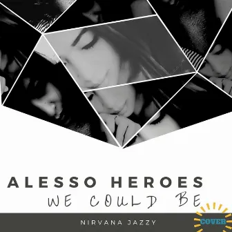 Heroes - Alesso Tove Lo Cover by Nirvana Jazzy by Nirvana Jazzy