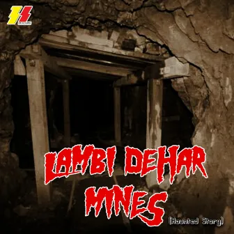 Lambi Dehar Mines (Haunted Story) by Freshlee