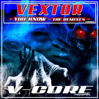 You Know (The Remixes) by Vextor