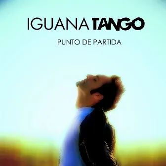 Punto de Partida by Iguana Tango