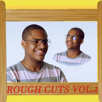 Rough Cuts, Vol. 1 by Kilroywash3r3