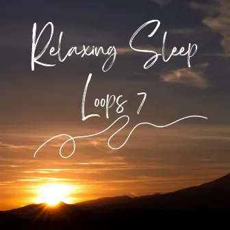 Relaxing Sleep Loops 7 by Lakhan Hire