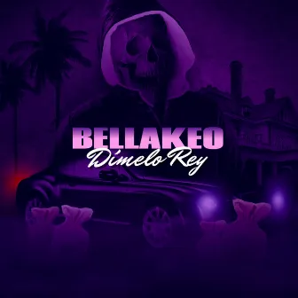 Bellakeo by Dimelo Rey